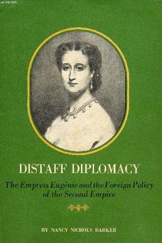 Book Distaff Diplomacy: The Empress Eugénie And The Foreign Policy Of The Second Empire free