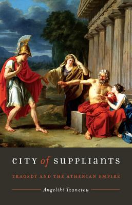 Book City of Suppliants: Tragedy and the Athenian Empire (Ashley and Peter Larkin Series in Greek and Roman Culture) free