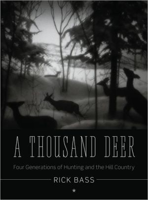 Book A Thousand Deer: Four Generations of Hunting and the Hill Country (Ellen and Edward Randall Series) free