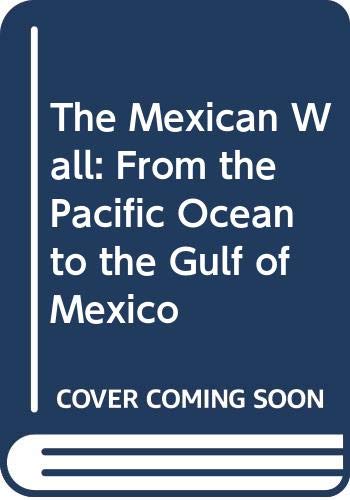 Book The Mexican Wall: From the Pacific Ocean to the Gulf of Mexico (English and Spanish Edition) free