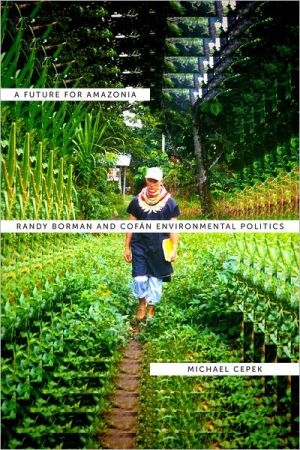 Book A Future for Amazonia: Randy Borman and Cofán Environmental Politics free