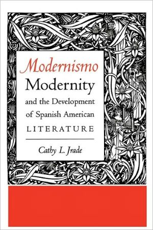 Book Modernismo, Modernity, and the Development of Spanish American Literature free