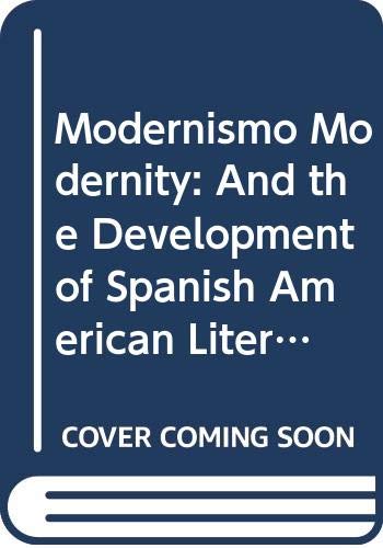 Book Modernismo, Modernity, and the Development of Spanish American Literature (Texas Pan American Series) free