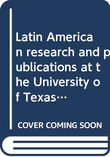 Book Latin American research and publications at the University of Texas at Austin, 1893-1969 (Guides and bibliographies series:) free