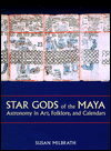 Book Star Gods of the Maya: Astronomy in Art, Folklore, and Calendars (The Linda Schele Series in Maya and Pre-Columbian Studies) free
