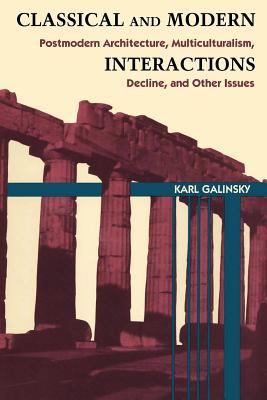 Book Classical and Modern Interactions: Postmodern Architecture, Multiculturalism, Decline, and Other Issues free