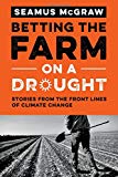 Book Betting the Farm on a Drought: Stories from the Front Lines of Climate Change free