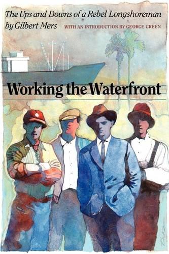 Book Working the Waterfront: The Ups and Downs of a Rebel Longshoreman free