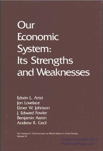 Book Our Economic System: Its Strengths and Weaknesses (ANDREW R CECIL LECTURES ON MORAL VALUES IN A FREE SOCIETY) free