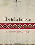 Book The Inka Empire: A Multidisciplinary Approach (William and Bettye Nowlin Series in Art, History, and Cultur) free