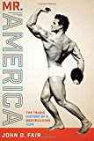 Book Mr. America: The Tragic History of a Bodybuilding Icon (Terry and Jan Todd Series on Physical Culture and Sports) free