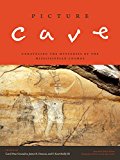 Book Picture Cave: Unraveling the Mysteries of the Mississippian Cosmos (The Linda Schele Series in Maya and Pre-Columbian Studies) free
