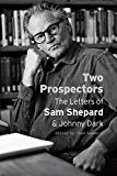Book Two Prospectors: The Letters of Sam Shepard and Johnny Dark (Southwestern Writers Collection Series, Wittliff Collections at Texas State University) free