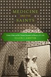 Book Medicine and the Saints: Science, Islam, and the Colonial Encounter in Morocco, 1877-1956 free