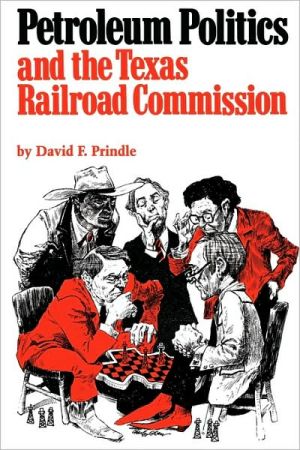 Book Petroleum Politics and the Texas Railroad Commission (Elma Dill Russell Spencer Foundation Series) free