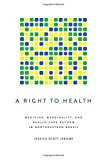 Book A Right to Health: Medicine, Marginality, and Health Care Reform in Northeastern Brazil (Louann Atkins Temple Women & Culture Series) free