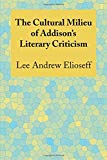 Book The Cultural Milieu of Addison's Literary Criticism free