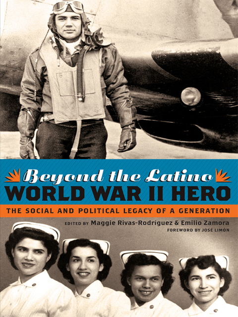 Book Beyond the Latino World War II Hero: The Social and Political Legacy of a Generation free