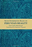 Book Seven Interpretive Essays on Peruvian Reality (Texas Pan American Series) free