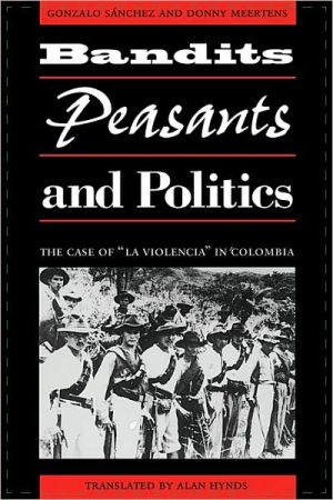 Book Bandits, Peasants, and Politics : The Case of "La Violencia" in free
