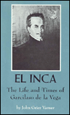 Book El Inca the Life and Times of Garcilaso De LA Vega free
