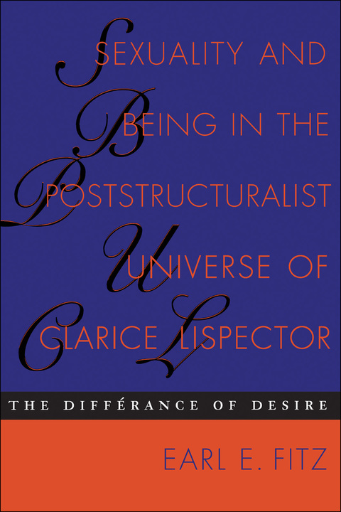 Book Sexuality and Being in the Poststructuralist Universe of Clarice Lispector: The Différance of Desire (Texas Pan American Series) free