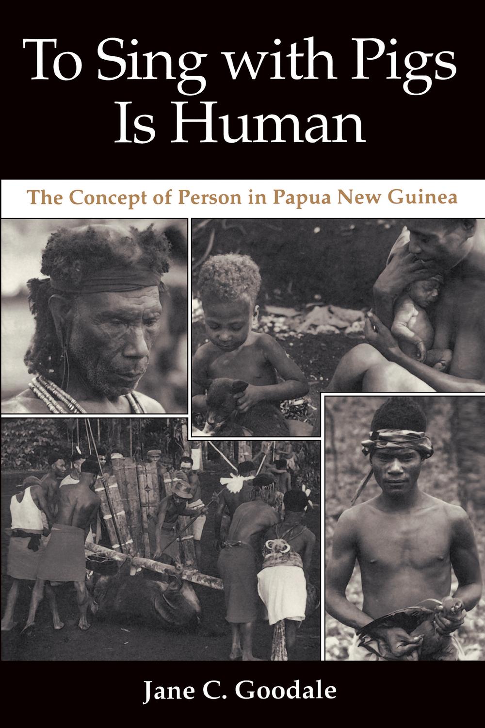Book To Sing with Pigs Is Human: The Concept of Person in Papua New Guinea free