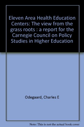Book Eleven Area Health Education Centers: The View From The Grass Roots : A Report For The Carnegie Council On Policy Studies In Higher Education free