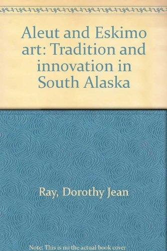 Book Aleut And Eskimo Art: Tradition And Innovation In South Alaska free