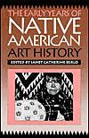 Book The Early Years of Native American Art History: The Politics of Scholarship and Collecting (A McLellan Book) free