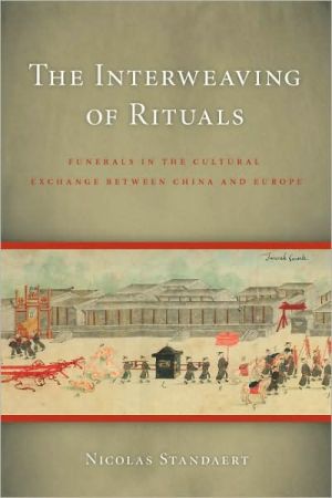 Book The Interweaving of Rituals: Funerals in the Cultural Exchange between China and Europe (China Program Books xx) free
