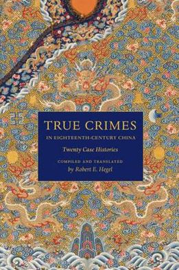 Book True Crimes in Eighteenth-Century China: Twenty Case Histories (Asian Law Series) free