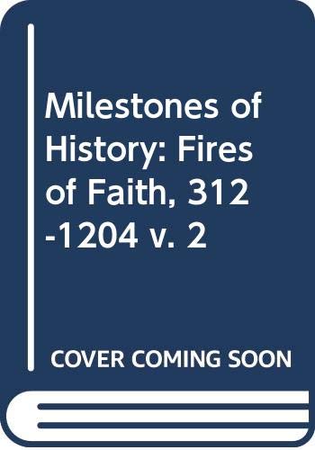 Book Milestones Of History: Fires Of Faith, 312-1204 V. 2 free