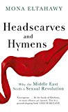 Book Headscarves and Hymens: Why the Middle East Needs a Sexual Revolution free