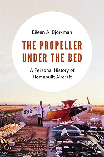 Book The Propeller under the Bed: A Personal History of Homebuilt Aircraft free