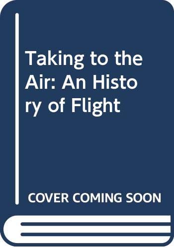 Book Taking to the Air: An Illustrated History of Flight free