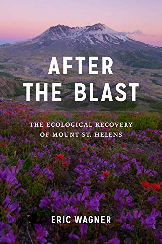 Book After the Blast: The Ecological Recovery of Mount St. Helens free