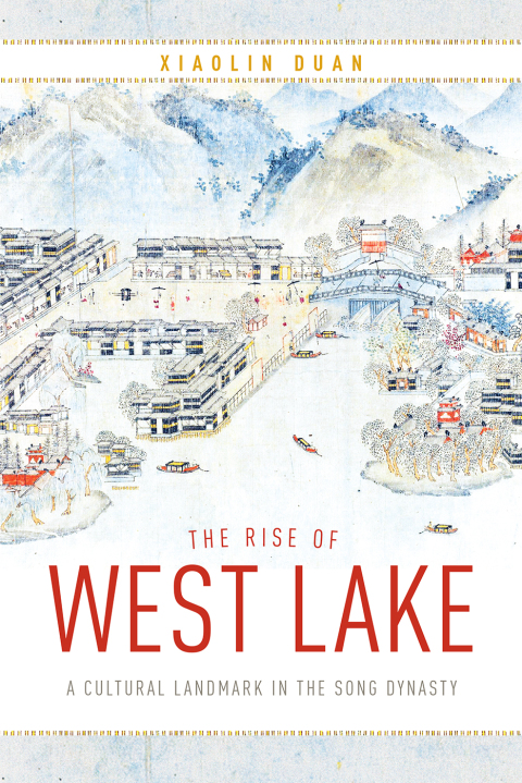 Book The Rise of West Lake: A Cultural Landmark in the Song Dynasty free