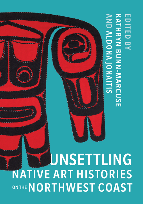 Book Unsettling Native Art Histories on the Northwest Coast free
