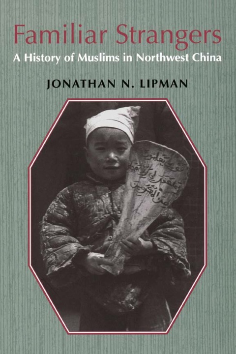 Book Familiar Strangers: A History of Muslims in Northwest China (Studies on Ethnic Groups in China) free