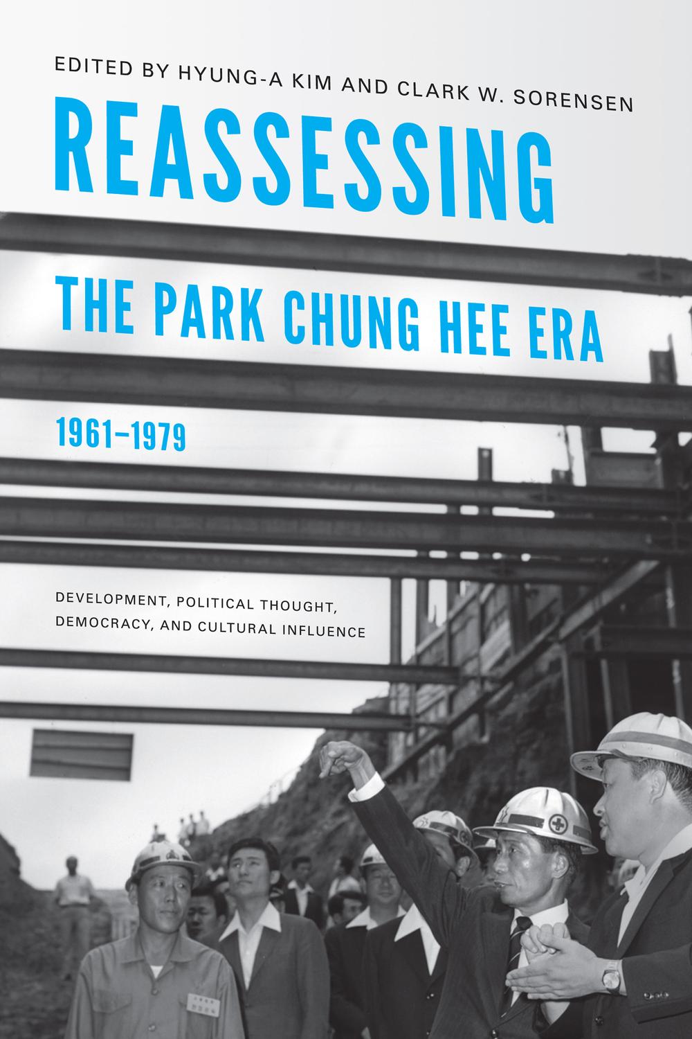 Book Reassessing the Park Chung Hee Era, 1961-1979: Development, Political Thought, Democracy, and Cultural Influence (Center For Korea Studies Publications) free