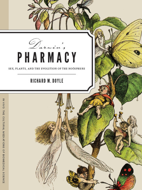 Book Darwin's Pharmacy: Sex, Plants, and the Evolution of the Noosphere (In Vivo: The Cultural Mediations of Biomedical Science) free