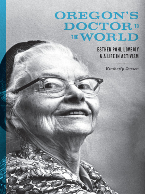 Book Oregon's Doctor to the World: Esther Pohl Lovejoy and a Life in Activism free