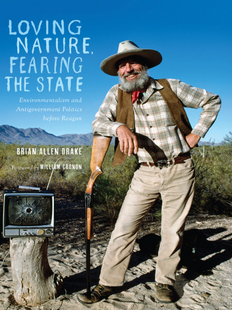Book Loving Nature, Fearing the State: Environmentalism and Antigovernment Politics before Reagan (Weyerhaeuser Environmental Books) free
