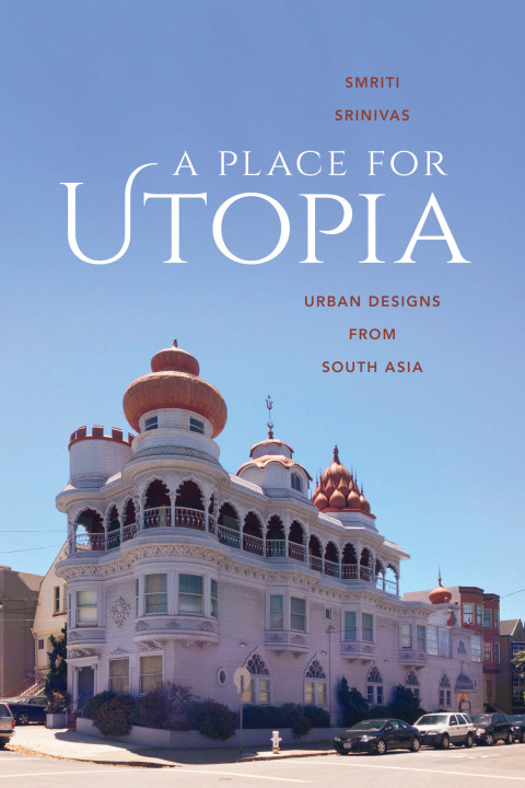 Book A Place for Utopia: Urban Designs from South Asia (Global South Asia) free