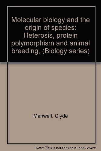 Book Molecular biology and the origin of species: Heterosis, protein polymorphism and animal breeding, (Biology series) free