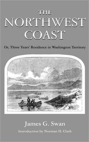 Book The Northwest Coast: Or, Three Years' Residence in Washington Territory (Washington Papers (Paperback)) free