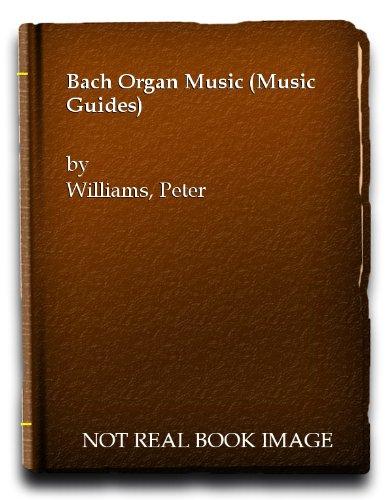 Book Bach organ music (BBC music guides, 20) free