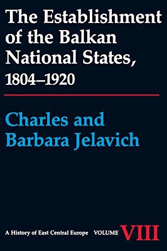 Book The Establishment of the Balkan National States, 1804-1920 (A History of East Central Europe) free