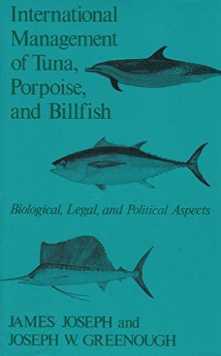 Book International Management Of Tuna, Porpoise, And Billfish: Biological, Legal, And Political Aspects free